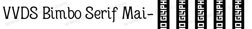 VVDS Bimbo Serif Mai字体转换